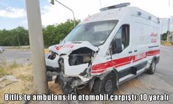 Bitlis’te ambulans ile otomobil çarpıştı: 2’si sağlık çalışanı 10 yaralı