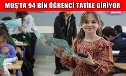 Muş’ta yaz tatili yarın başlıyor: 94 bin öğrenci karne alacak