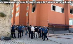 Kahramanmaraş’ta yangın faciası: 3 kardeş hayatını kaybetti
