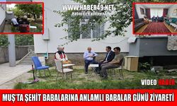 Muş’ta Şehit Babaları Babalar Günü’nde yalnız bırakılmadı