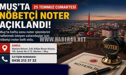 Muş'ta 25 Temmuz Cumartesi günü hizmet verecek nöbetçi noter açıklandı