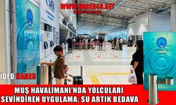Muş Sultan Alparslan Havalimanı’nda ücretsiz su dönemi başladı
