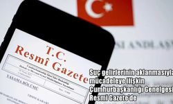 Suç Gelirlerinin Aklanmasıyla Mücadeleye İlişkin Cumhurbaşkanlığı Genelgesi Resmi Gazete'de