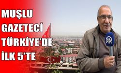 Muşlu Gazeteci Türkiye’nin zirvesinde!