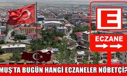 Muş'ta merkez ve ilçelerde nöbetçi eczaneler açıklandı