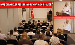 Muş Dernekler Federasyonu’nda büyük buluşma: Muş için Tek ses oldular!