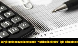 Vergi teminat uygulamasında değişiklik: Riskli mükelleflere 5 katı teminat şartı