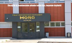 Elazığ'da feci kaza: İş makinesinin altında kalan işçi hayatını kaybetti