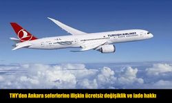 THY duyurdu: Ankara seferlerinde ücretsiz değişiklik ve iade hakkı
