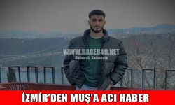 Muşlu genç işçi İzmir’de iş kazasında hayatını kaybetti