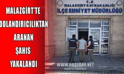 Malazgirt’te nitelikli dolandırıcılık suçundan aranan firari yakalandı