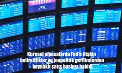 Fed Belirsizliği ve Orta Doğu Gerilimi Piyasaları Sarstı