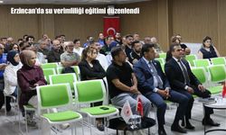 Erzincan'da tarımsal sulamada su verimliliği ele alındı