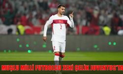 Muşlu Milli futbolcu Zeki Çelik, Juventus'a transfer oldu