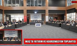 Muş’ta yatırım ve koordinasyon masaya yatırıldı: 433 proje için 37 milyar TL’lik yatırım