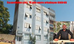İzmir'de dehşet: Cezaevinden çıkan şahıs arkadaşını öldürdü