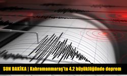 Kahramanmaraş'ta 4.2 büyüklüğünde deprem