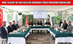 Muş Valisi Çakır, şehit ve gazi aileleriyle bir araya geldi