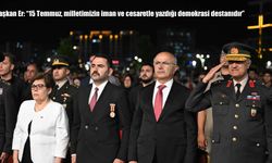 Başkan Er: "15 Temmuz, milletimizin iman ve cesaretle yazdığı demokrasi destanıdır"