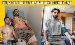 Muşspor futbolcuları sağlık kontrolünden geçti