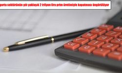 Sigorta sektörü 2026'yı 2 trilyon liralık prim üretimiyle kapatmaya hazırlanıyor