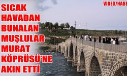 Muş’ta kavurucu sıcaklar vatandaşı Murat Köprüsü’ne döktü