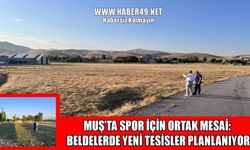 Muş'un beldelerinde yeni spor yatırımları için saha incelemesi