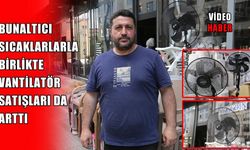 Muş’ta sıcak hava vantilatör satışlarını artırdı