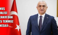 Muş Valisi Avni Çakır’dan 15 Temmuz mesajı: "Milli iradenin sarsılmaz karakteri"