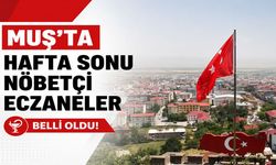 Muş'ta 1 Ağustos 2026 Cumartesi günü nöbetçi eczaneler listesi