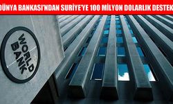 Dünya Bankası’ndan Suriye ekonomisine 100 milyon dolarlık finansman desteği