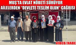 Muş'ta evlat nöbetinde "Teslim Olun" çağrısı