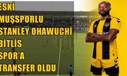 Muşspor’un şampiyon golcüsü Stanley Ohawuchi, Bitlis Spor’a imzayı attı!