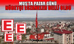 Muş’ta bugün hangi eczaneler nöbetçi?