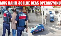 Muş’un da aralarında bulunduğu 30 ilde DEAŞ operasyonu: 104 şüpheli yakalandı