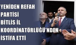Aziz Süne, Yeniden Refah Partisi Bitlis İl Koordinatörlüğü görevinden istifa etti