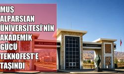 Muş Alparslan Üniversitesi Bölgenin Bilim ve Teknoloji potansiyelini ulusal sahneye taşınıyor