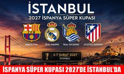 İspanya süper kupası heyecanı 2027’de İstanbul’da yaşanacak!
