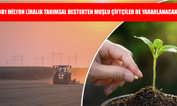Muşlu çiftçilere tarımsal destek müjdesi