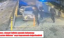 Savcıdan dikkat çeken değerlendirme: Cinayet failinin yanında bulunmak da suç