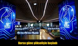 Borsa güne pozitif başladı