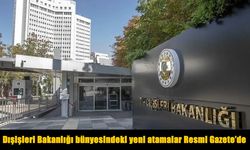Dışişleri’nde Görev Değişimi: Yeni Büyükelçiler Belli Oldu