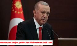 Cumhurbaşkanı Erdoğan, Eren Bülbül ve Ferhat Gedik’i şehadetlerinin 9. yılında andı