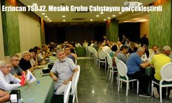 Erzincan TSO 12. Meslek Grubu Çalıştayını gerçekleştirdi