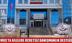 Muş'ta ailelere ücretsiz ‘danışmanlık’ desteği