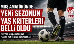 Muş Amatöründe Yeni Sezon Yaş ve Kontenjan Kriterleri Netleşti