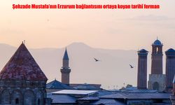 Şehzade Mustafa'nın Erzurum bağlantısını ortaya koyan tarihî ferman