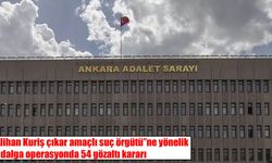 Alihan Kuriş soruşturmasında 3. dalga: 54 gözaltı kararı