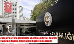 Türk gemilerine saldırı sonrası Ukrayna Büyükelçisi bakanlığa çağrıldı