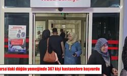 Bursa’da düğün yemeği sonrası zehirlenme şüphesi: 367 kişi hastaneye başvurdu
